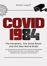 eBook (epub) COVID 1984: The Pandemic, The Great Reset and the New World Order de Simon Logoff