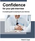E-Book (epub) Confidence for your job interview. A complete guide to preparing for your interview von Robert Cooper
