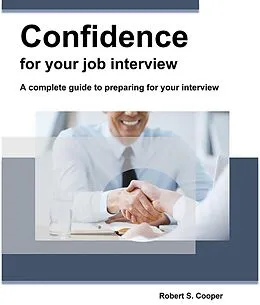 E-Book (epub) Confidence for your job interview. A complete guide to preparing for your interview von Robert Cooper