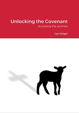 eBook (epub) Unlocking the Covenant de Carl Wright