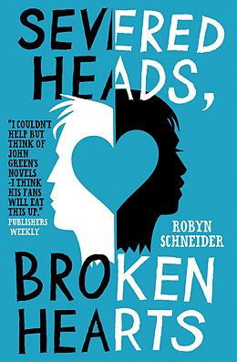 eBook (epub) Severed Heads, Broken Hearts de Robyn Schneider
