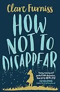 E-Book (epub) How Not to Disappear von Clare Furniss