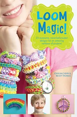 E-Book (epub) Loom Magic! von John McCann, Becky Thomas