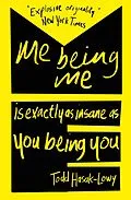 E-Book (epub) Me Being Me Is Exactly as Insane as You Being You von Todd Hasak-Lowy