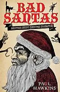 E-Book (epub) Bad Santas: Disquieting Winter Folk Tales for Grown-Ups von Paul Hawkins