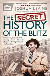 Couverture cartonnée The Secret History of the Blitz de Levine Joshua