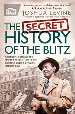 Kartonierter Einband The Secret History of the Blitz von Joshua Levine