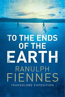 E-Book (epub) To the Ends of the Earth von Ranulph Fiennes