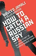 E-Book (epub) How To Catch A Russian Spy von Naveed Jamali, Ellis Henican