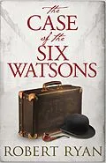 E-Book (epub) The Case of the Six Watsons von Robert Ryan