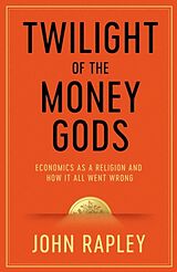 Broché The Twilight of the Money Gods de John Rapley