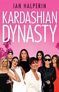 E-Book (epub) Kardashian Dynasty von Ian Halperin