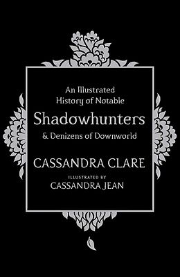 E-Book (epub) An Illustrated History of Notable Shadowhunters and Denizens of Downworld von Cassandra Clare