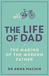 Kartonierter Einband The Life of Dad von Anna Machin