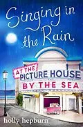 E-Book (epub) Singing in the Rain at the Picture House by the Sea von Holly Hepburn