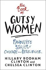 Kartonierter Einband The Book of Gutsy Women von Hillary Rodham Clinton, Chelsea Clinton