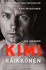 Couverture cartonnée The Unknown Kimi Raikkonen de Hotakainen Kari