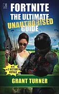 E-Book (epub) Fortnite: The Ultimate Unauthorised Guide von Grant Turner
