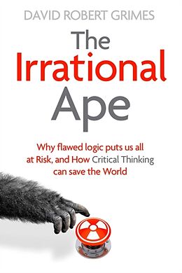 Couverture cartonnée The Irrational Ape de David Robert Grimes