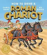 Kartonierter Einband How to Drive a Roman Chariot von Hart Caryl