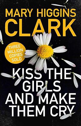 Kartonierter Einband Kiss the Girls and Make Them Cry von Mary Higgins Clark