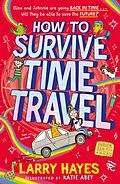 E-Book (epub) How to Survive Time Travel von Larry Hayes