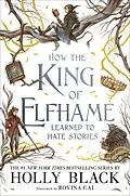 E-Book (epub) How the King of Elfhame Learned to Hate Stories (The Folk of the Air series) von Holly Black