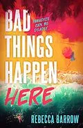 E-Book (epub) Bad Things Happen Here von Rebecca Barrow