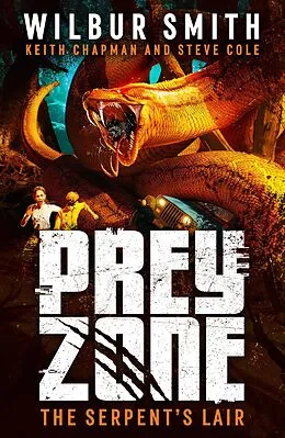 E-Book (epub) Prey Zone: The Serpent's Lair von Wilbur Smith, Keith Chapman, Steve Cole