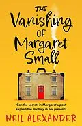 E-Book (epub) The Vanishing of Margaret Small von Neil Alexander