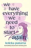 ePUB We Have Everything We Need To Start Again von Koleka Putuma