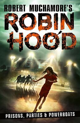 Couverture cartonnée Robin Hood 7: Prisons, Parties &amp; Powerboats (Robert Muchamore's Robin Hood) de Robert Muchamore