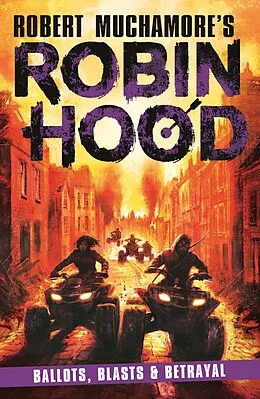 E-Book (epub) Robin Hood 8: Ballots, Blasts & Betrayal (Robert Muchamore's Robin Hood) von Robert Muchamore