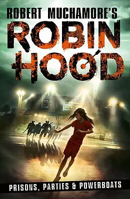 ePUB Robin Hood 7: Prisons, Parties & Powerboats (Robert Muchamore's Robin Hood) von Robert Muchamore