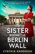 Kartonierter Einband The Sister Behind the Berlin Wall von Anderson Cynthia
