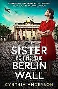 Kartonierter Einband The Sister Behind the Berlin Wall von Anderson Cynthia