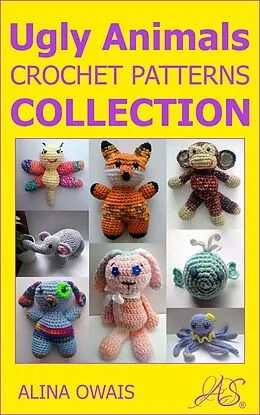 E-Book (epub) Ugly Animals Crochet Patterns Collection von Alina Owais