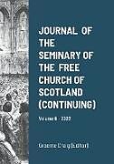 Couverture cartonnée JOURNAL OF THE SEMINARY OF THE FREE CHURCH OF SCOTLAND (CONTINUING) de William Macleod, Harry Woods