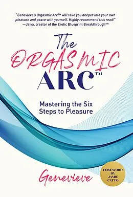 E-Book (epub) The Orgasmic Arc von Genevieve