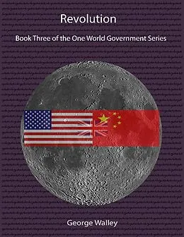 E-Book (epub) Revolution - Book Three of the One World Government Series von George Walley