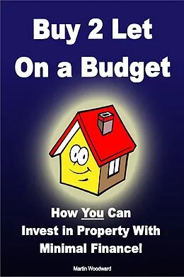 E-Book (epub) Buy to Let on a Budget - How You Can Invest in Property With Minimal Finance! von Martin Woodward