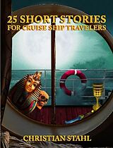 eBook (epub) 25 Short Stories for Cruise Ship Travelers de Christian Stahl