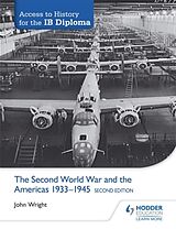 Couverture cartonnée Access to History for the IB Diploma: The Second World War and the Americas 1933-1945 Second Edition de John Wright