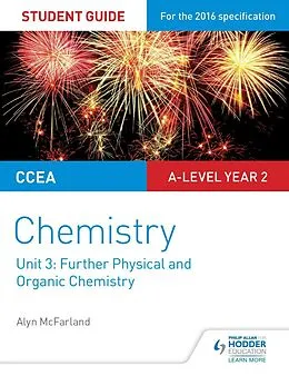 E-Book (epub) CCEA A Level Year 2 Chemistry Student Guide: A2 Unit 1: Further Physical and Organic Chemistry von Alyn G. McFarland