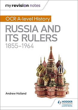 E-Book (epub) My Revision Notes: OCR A-level History: Russia and its Rulers 1855-1964 von Andrew Holland