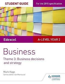 E-Book (epub) Edexcel A-level Business Student Guide: Theme 3: Business decisions and strategy von Mark Hage