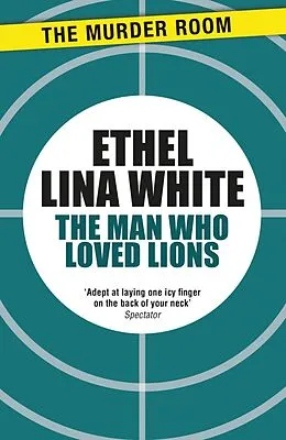 E-Book (epub) Man Who Loved Lions von Ethel Lina White