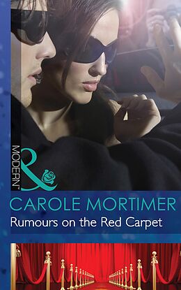E-Book (epub) Rumours on the Red Carpet (Mills &amp; Boon Modern) (Scandal in the Spotlight - Book 6) von Carole Mortimer