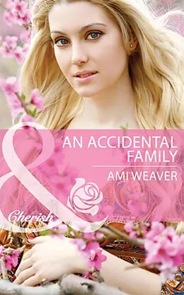 E-Book (epub) Accidental Family (Mills &amp; Boon Cherish) von Ami Weaver