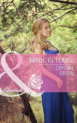 E-Book (epub) Made in Texas! (Mills &amp; Boon Cherish) (Byrds of a Feather - Book 3) von Crystal Green